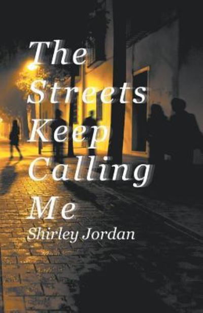 Cover for Shirley Jordan · The Streets Keep Calling Me (Paperback Book) (2019)