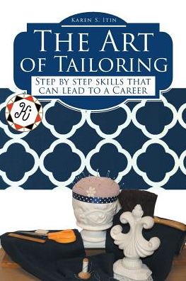 Cover for Karen S Itin · The Art of Tailoring: Step by step skills that can lead to a Career (Paperback Book) (2018)