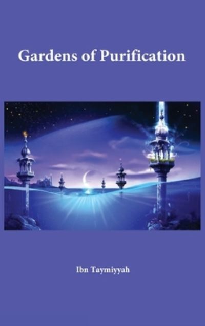 Cover for Al-Imam Ibn Taymiyyah · Gardens of Purification (Hardcover Book) (2021)