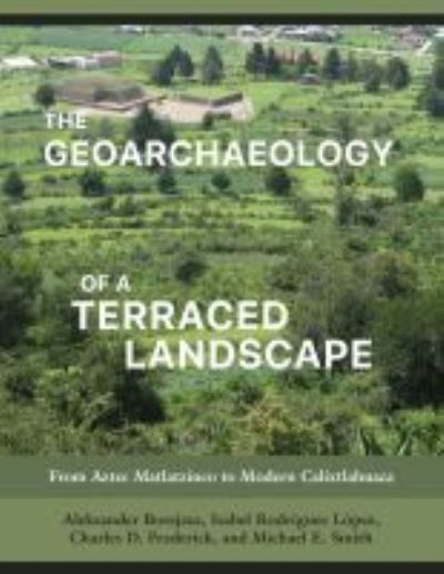 Cover for Aleksander Borejsza · The Geoarchaeology of a Terraced Landscape: From Aztec Matlatzinco to Modern Calixtlahuaca (Hardcover Book) (2021)