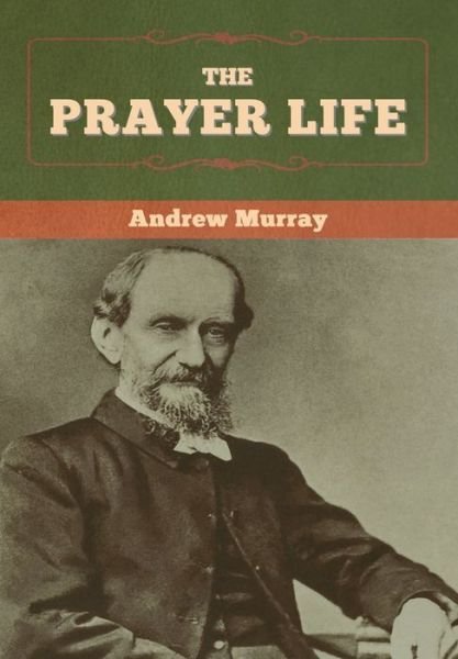 Cover for Andrew Murray · The Prayer Life (Hardcover Book) (2020)
