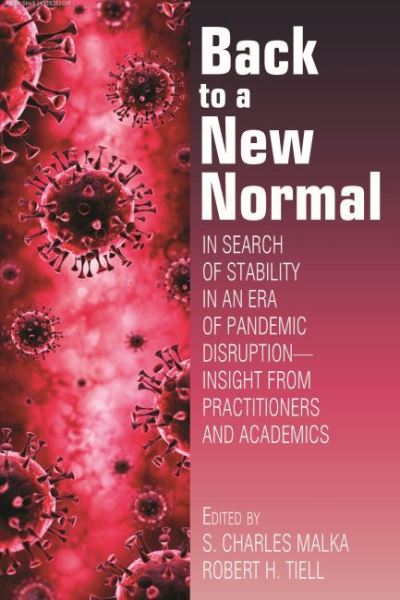 Cover for Back to a New Normal: In Search of Stability in an Era of Pandemic Disruption - Insight From Practitioners and Academics (Hardcover Book) (2022)