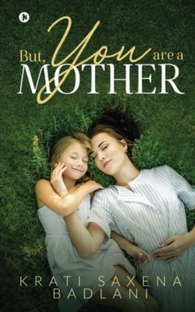 Cover for Krati Saxena Badlani · But, You Are a Mother (Paperback Book) (2020)