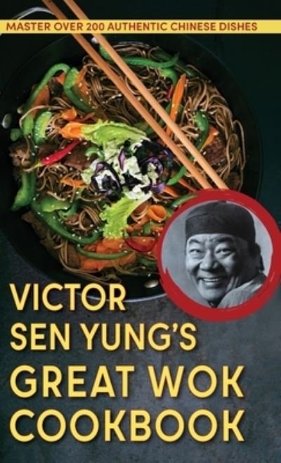 Cover for Victor Sen Yung · Victor Sen Yung's Great Wok Cookbook - from Hop Sing, the Chinese Cook in the Bonanza TV Series (Inbunden Bok) (2021)
