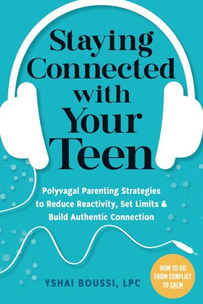 Staying Connected with Your Teen: Polyvagal Parenting Strategies to Reduce Reactivity, Set Limits, and Build Authentic Connection - Yshai Boussi - Bücher - New Harbinger Publications - 9781648482229 - 25. April 2024