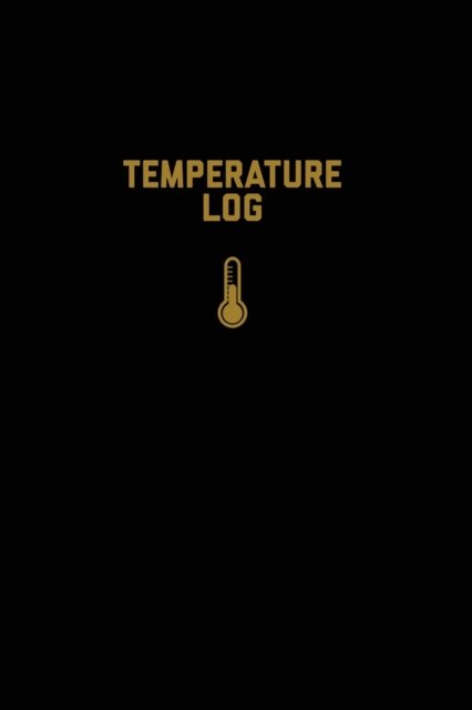 Cover for Amy Newton · Temperature Log: Record Book, Monitor Details, Time, Date, Fridge, Freezer, Recording Work Or Home, Tracker, Journal (Paperback Bog) (2020)