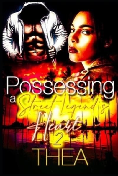 Cover for Thea · Possessing a Street Legend's Heart 2 (Paperback Bog) (2020)