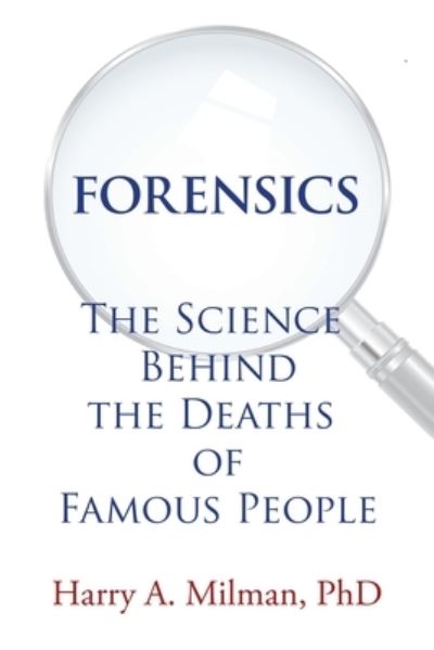 Cover for Milman, Harry A, PhD · Forensics: The Science Behind the Deaths of Famous People (Paperback Book) (2020)