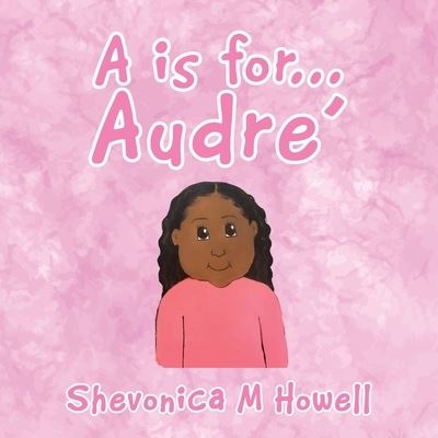 Cover for Shevonica M Howell · A Is for Audre' (Paperback Book) (2021)