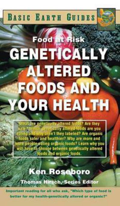 Cover for Ken Roseboro · Genetically Altered Foods and Your Health: Food at Risk - Basic Earth Guides (Gebundenes Buch) (2004)