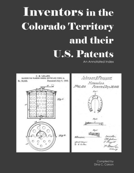 Cover for Dina C Carson · Inventors in the Colorado Territory and their U.S. Patents, 1861-1876 (Pocketbok) (2016)