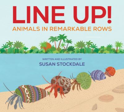 Line Up!: Animals in Remarkable Rows - Susan Stockdale - Books - Peachtree Publishers,U.S. - 9781682633229 - January 10, 2023