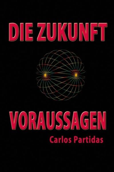 Cover for Carlos L Partidas · Die Zukunft Voraussagen (Paperback Book) (2019)