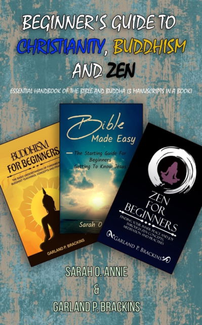 Cover for Garland P Brackins · Beginner's Guide To Christianity, Buddhism And Zen: Essential Handbook Of The Bible And Buddha (3 Manuscripts In A Book) (Paperback Book) (2019)