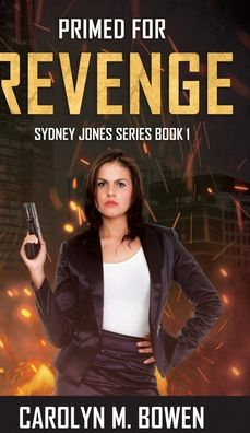 Cover for Carolyn Bowen · Primed For Revenge (Sydney Jones Series Book 1) (Hardcover Book) (2021)