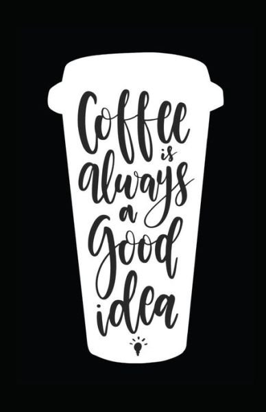 Cover for Myfreedom Journals · Coffee Is Always a Good Idea (Paperback Book) (2018)
