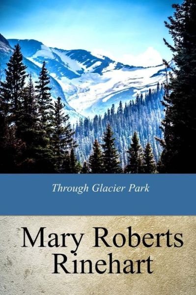 Cover for Mary Roberts Rinehart · Through Glacier Park (Paperback Book) (2018)