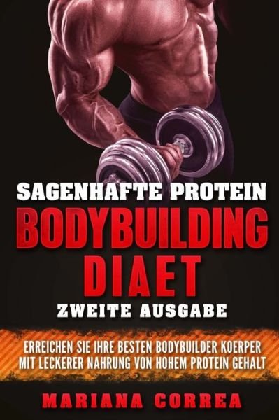 Cover for Mariana Correa · Sagenhafte Protein Bodybuilding Diaet Zweite Ausgabe (Paperback Bog) (2018)