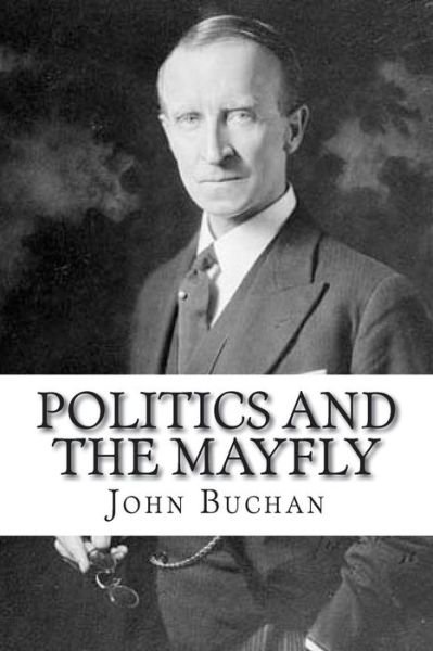Cover for John Buchan · Politics and the Mayfly (Paperback Bog) (2018)