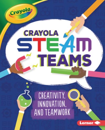 Cover for Kevin Kurtz · Crayola (R) Steam Teams (Hardcover Book) (2021)