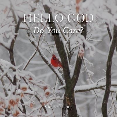 Cover for Vickie Fisher · Hello God, Do You Care? (Bok) (2022)