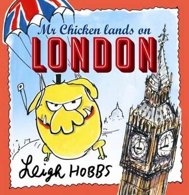 Cover for Leigh Hobbs · Mr Chicken Lands on London (Paperback Book) (2015)