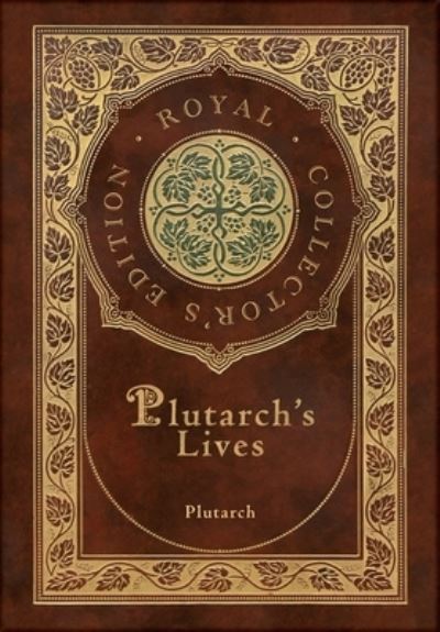 Cover for Plutarch · Plutarch's Lives, The Complete 48 Biographies (Royal Collector's Edition) (Case Laminate Hardcover with Jacket) (Innbunden bok) [Royal Collector's edition] (2021)