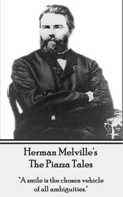 Cover for Herman Melville · Herman Melville's The Piazza Tales : &quot;A smile is the chosen vehicle of all ambiguities.&quot; (Taschenbuch) (2013)