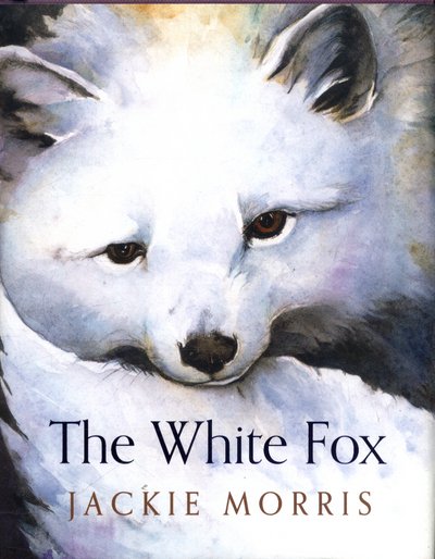 Cover for Jackie Morris · The White Fox - Conkers (Hardcover Book) (2016)