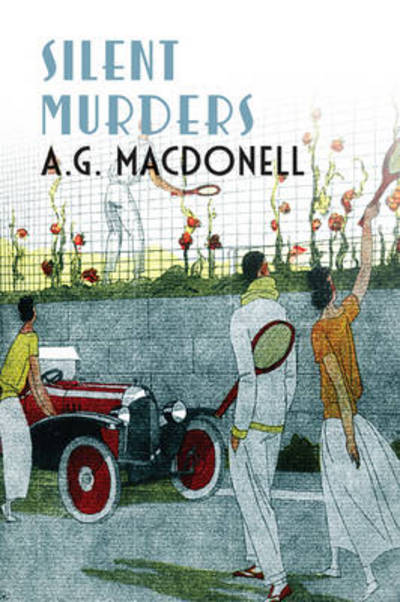 Cover for A. G. Macdonell · Silent Murders - The Fonthill Complete A. G. Macdonell Series (Paperback Book) (2012)