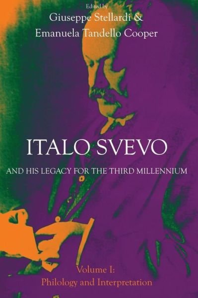 Cover for Giuseppe Stellardi · Italo Svevo and his Legacy for the Third Millennium: Volume I: Philology and Interpretation - Troubador Italian Studies (Taschenbuch) (2014)