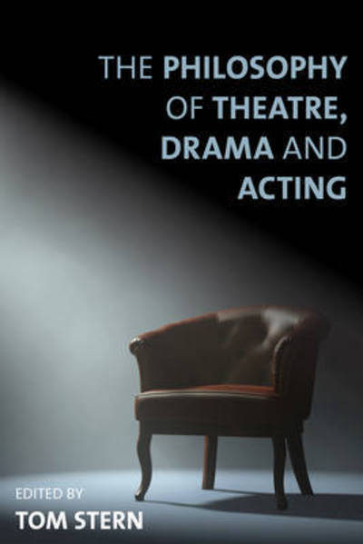 Cover for Tom Stern · The Philosophy of Theatre, Drama and Acting (Paperback Book) (2017)