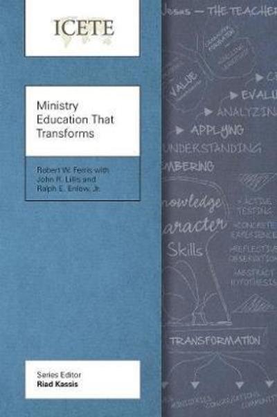 Cover for Robert W. Ferris · Ministry Education That Transforms: Modeling and Teaching the Transformed Life - ICETE Series (Pocketbok) (2018)