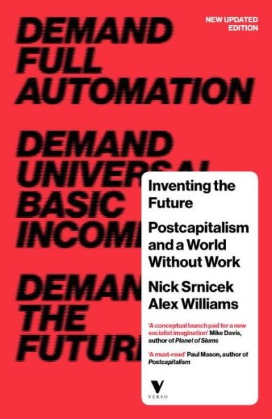 Inventing the Future: Postcapitalism and a World Without Work - Nick Srnicek - Livros - Verso Books - 9781784786229 - 25 de outubro de 2016