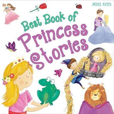 Best Book of Princess Stories - Miles Kelly - Books - Miles Kelly Publishing Ltd - 9781786175229 - August 9, 2018