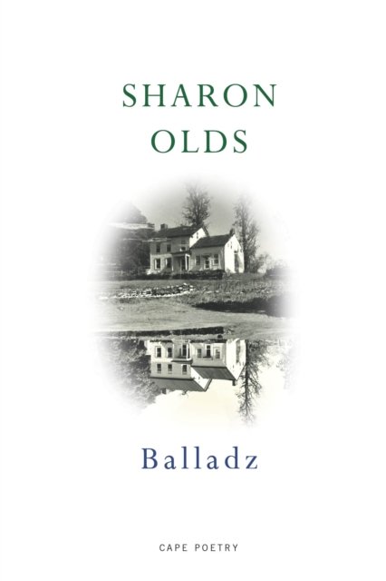 Cover for Sharon Olds · Balladz: ‘The most accessible poet of her generation’ Telegraph (Paperback Bog) (2023)