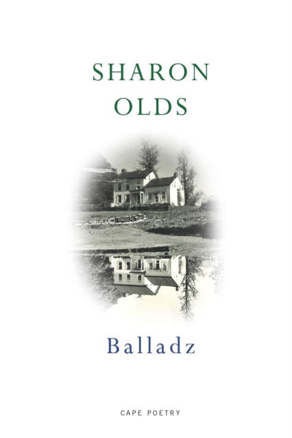 Cover for Sharon Olds · Balladz: ‘The most accessible poet of her generation’ Telegraph (Paperback Bog) (2023)