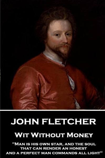 John Fletcher - Wit Without Money - John Fletcher - Libros - Stage Door - 9781787376229 - 9 de enero de 2018