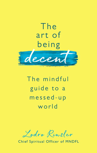 Cover for Lodro Rinzler · Art of Being Decent (Hardcover Book) (2018)