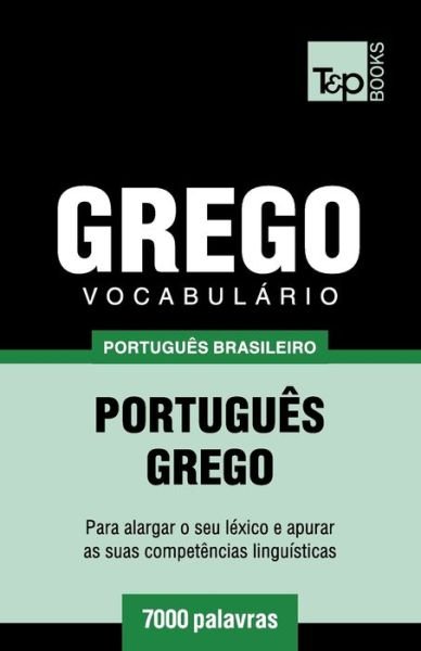 Cover for Andrey Taranov · Vocabulario Portugues Brasileiro-Grego - 7000 palavras - Brazilian Portuguese Collection (Paperback Book) (2018)