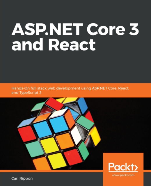 Cover for Carl Rippon · ASP.NET Core 3 and React: Hands-On full stack web development using ASP.NET Core, React, and TypeScript 3 (Paperback Book) (2019)