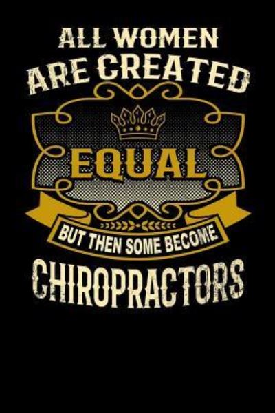 Cover for L Watts · All Women Are Created Equal But Then Some Become Chiropractors (Paperback Bog) (2019)