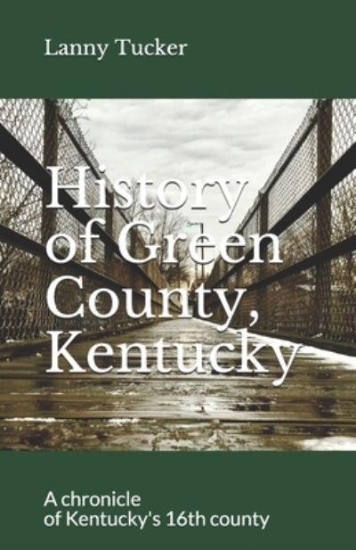 Cover for Lanny Tucker · History of Green County, Kentucky (Paperback Bog) (2019)