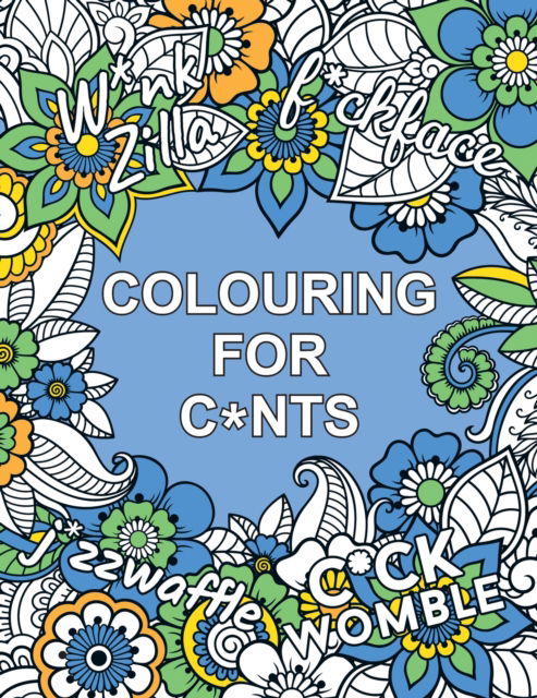 Cover for Summersdale Publishers · Colouring for C*nts: A Crude Colouring Book for Adults (Paperback Book) (2023)