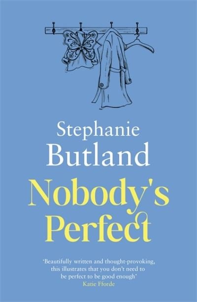 Cover for Stephanie Butland · Nobody's Perfect: ‘Beautifully written’ Katie Fforde (Taschenbuch) (2021)