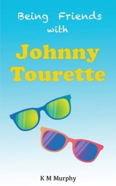 Cover for K M Murphy · Being Friends With Johnny Tourette (Paperback Book) (2020)