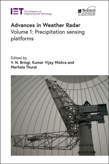 Advances in Weather Radar: Precipitation sensing platforms - Radar, Sonar and Navigation - - Books - Institution of Engineering and Technolog - 9781839536229 - February 20, 2024