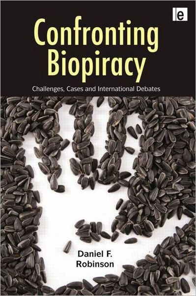 Cover for Daniel Robinson · Confronting Biopiracy: Challenges, Cases and International Debates (Hardcover Book) (2010)