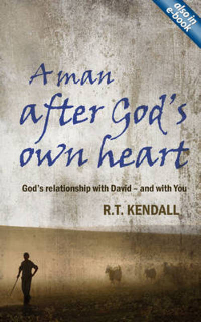 Cover for R. T. Kendall · A Man After God's Own Heart: God's relationship with David and with you (Paperback Book) [Revised edition] (2014)