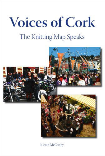 Cover for Kieran McCarthy · Voices of Cork: The Knitting Map Speaks (Paperback Book) (2005)